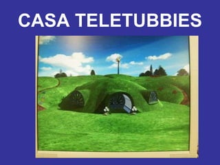 CASA TELETUBBIES 