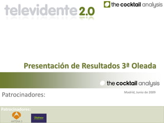 Presentación de Resultados 3ª Oleada

                                      Madrid, Junio de 2009
Patrocinadores:

Patrocinadores:
 
