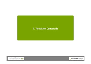 9. Televisión Conectada
 