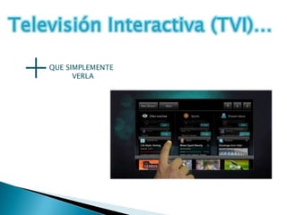 +
QUE SIMPLEMENTE
      VERLA
 