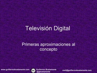 Televisión Digital Primeras aproximaciones al concepto 