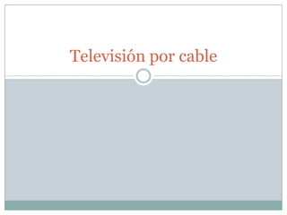 Televisión por cable

 