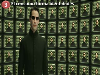 El consumo forma identidades3