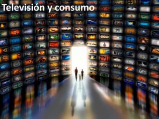 Televisión y consumo  