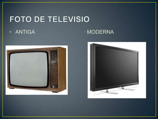 • ANTIGA

· MODERNA

 