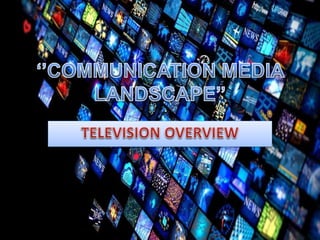 ''Communication Media Landscape'' Television Overview 