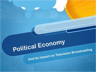 Political Economy And its impact on Television Broadcasting 