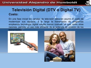 Televisión de definición estándar (SDTV, por sus siglas en inglés).