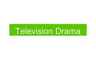 Television Drama
 