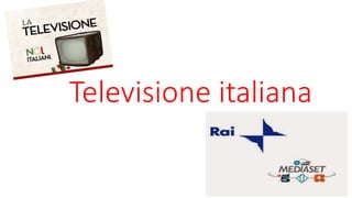 Televisione italiana
 