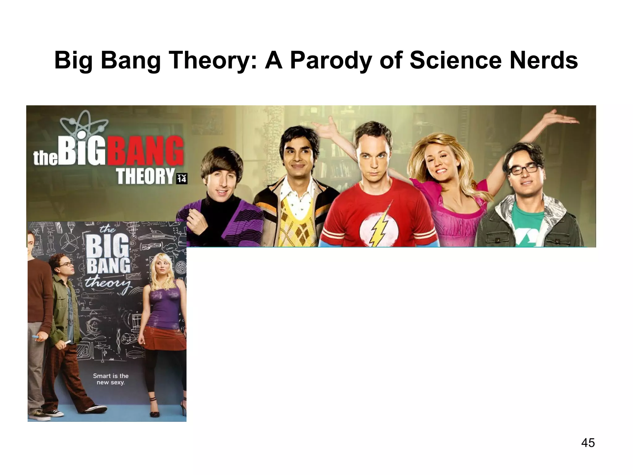 Big Bang Theory: A Parody of Science Nerds
45
 
