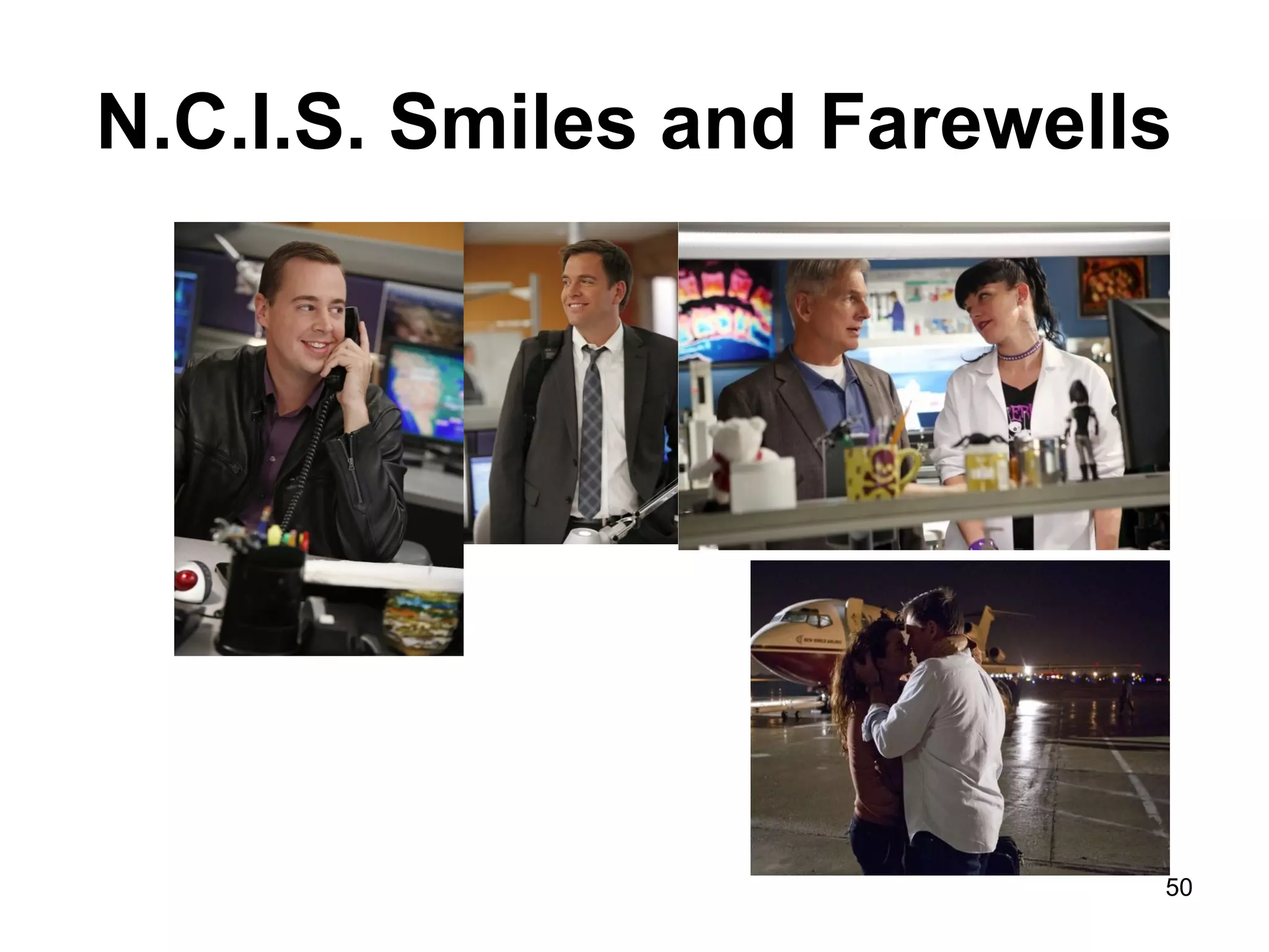 N.C.I.S. Smiles and Farewells
50
 