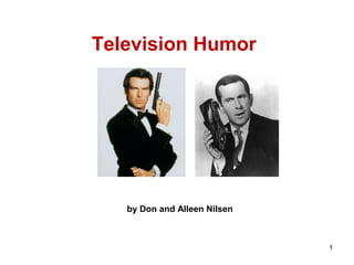 1
Television Humor
by Don and Alleen Nilsen
 