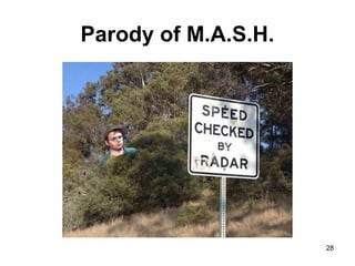 Parody of M.A.S.H.
28
 