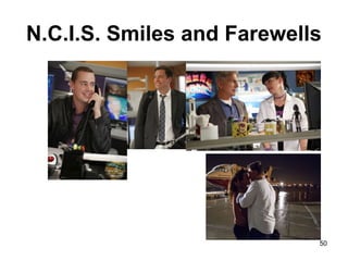 N.C.I.S. Smiles and Farewells
50
 