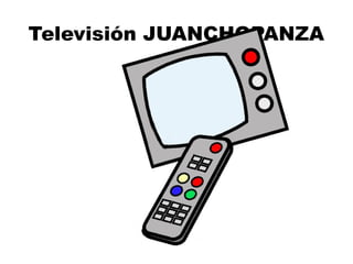 Televisión JUANCHOPANZA
 