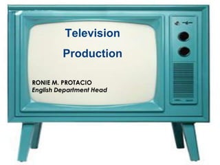 Television
Production
 