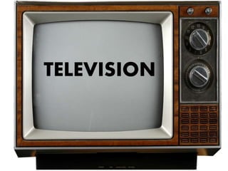 TELEVISION
 