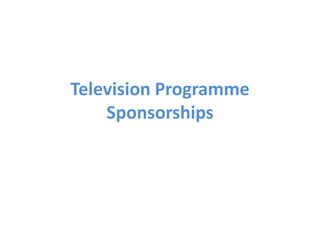 Television Programme
Sponsorships

 
