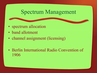 Spectrum Management spectrum allocation band allotment channel assignment (licensing) Berlin International Radio Convention of 1906 