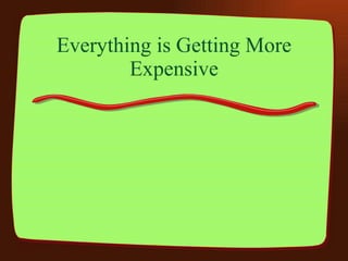 Everything is Getting More Expensive 
