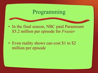 Programming In the final season, NBC paid Paramount $5.2 million per episode for  Frasier Even reality shows can cost $1 to $2 million per episode 
