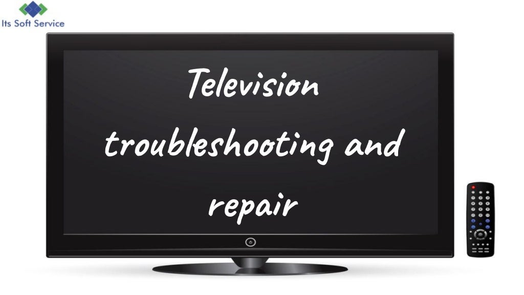 Television troubleshooting and repair