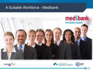 A Suitable Workforce - Medibank 
 