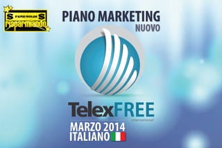 MARZO 2014
ITALIANO
PIANO MARKETING
NUOVO
presenta:
 