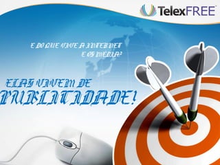 E DO QUE VIVE A INTERNET
E OS MÉDIA?

ELAS VIVEM DE

PUBLICIDADE!

 