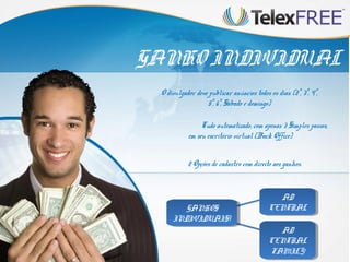 GANHO INDIVIDUAL
O divulgador deve publicar anúncios todos os dias. (2ª, 3ª, 4ª,
5ª, 6ª, Sábado e domingo)
Tudo automatizado, com apenas 3 Simples passos,
em seu escritório virtual (Back Office)
2 Opções de cadastro com direito aos ganhos.

GANHOS
GANHOS
INDIVIDUAIS!
INDIVIDUAIS!

AD
AD
CENTRAL
CENTRAL
AD
AD
CENTRAL
CENTRAL
FAMILY
FAMILY

 
