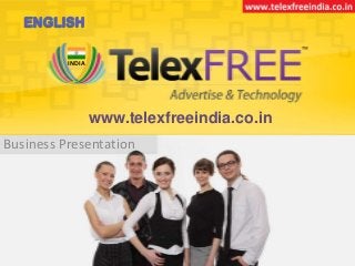 INDIA

www.telexfreeindia.co.in
Business Presentation

 