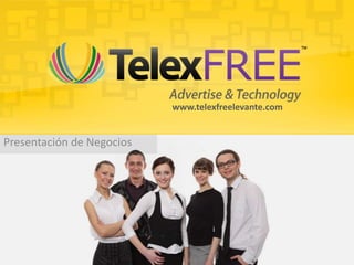 Presentación de Negocios
www.telexfreelevante.com
 