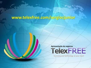 www.telexfree.com/sergiocjunior




                   Apresentação de negócios
 