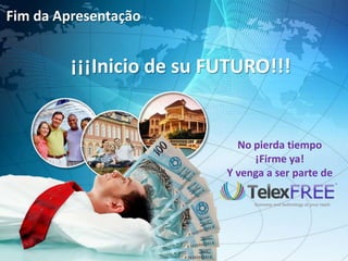 Fim da Apresentação


         ¡¡¡Inicio de su FUTURO!!!


                            No pierda tiempo
                               ¡Firme ya!
                          Y venga a ser parte de
 