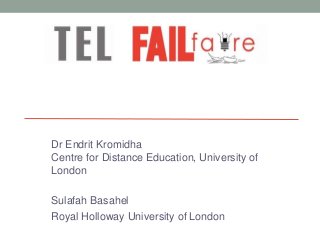 Dr Endrit Kromidha
Centre for Distance Education, University of
London
Sulafah Basahel
Royal Holloway University of London
 