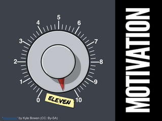 ‘Motivation’ by Kyle Bowen (CC: By-SA)
 