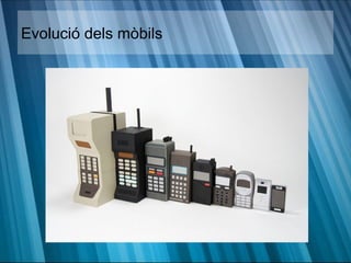 Evolució dels mòbils
 