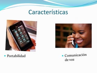 CaracterísticasComunicación de voz Portabilidad