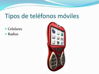 Tipos de teléfonos móvilesCelulares Radios