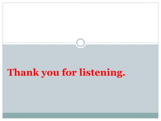 Thank you for listening.
 
