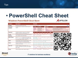 Tips




 • PowerShell Cheat Sheet




         IT solutions for business excellence
 