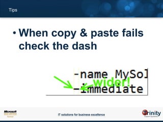 Tips




 • When copy & paste fails
   check the dash




         IT solutions for business excellence
 
