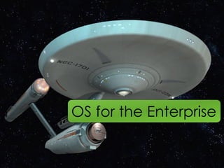 OS for the Enterprise

Inspiring people to change the way they work
 