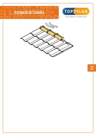 22
Instalação de Cumeeira
 