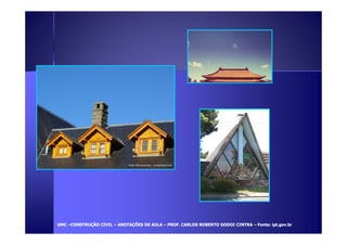 UUMMCC –CCOONNSSTTRRUUÇÇÃÃOO CCIIVVIILL – AANNOOTTAAÇÇÕÕEESS DDEE AAUULLAA – PPRROOFF.. CCAARRLLOOSS RROOBBEERRTTOO GGOODDOOII CCIINNTTRRAA – FFoonnttee:: iipptt.ggoovv..bbrr 
 