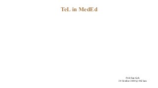 TeL in MedEd
Poh-Sun Goh
24 October 2020 @ 0621am
 