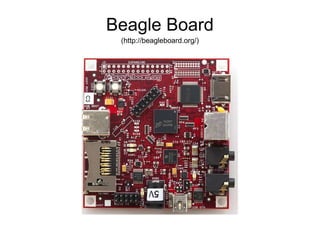Beagle Board(http://beagleboard.org/)
