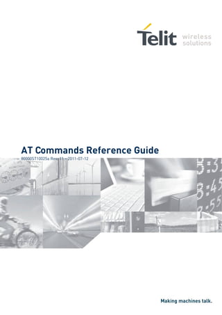 AT Commands Reference Guide
80000ST10025a Rev. 11 – 2011-07-12
 