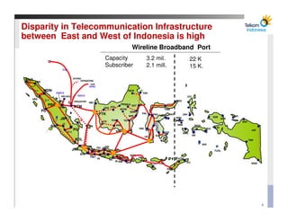 Disparity in Telecommunication Infrastructure
between East and West of Indonesia is high
                                 ...
